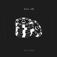 All-In [prod. Tia Jade]