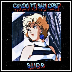 ((cxndo))SLIDE Ft SHY CAST