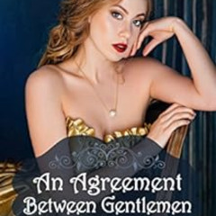 GET EBOOK ✅ An Agreement between Gentlemen: A Historical Erotica Novel by Amelia Rain
