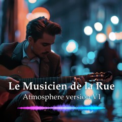 Le Musicien de la Rue (Atmosphere version V1)