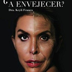 [Access] [PDF EBOOK EPUB KINDLE] ¿Miedo a envejecer? (Spanish Edition) by  Keyli Franco 📍
