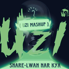 Snare - Lwan Nar Kya ( Uzi Mashup )