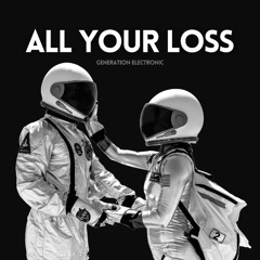 Generation Electronic - All Your Loss (Bigroom House, Electro House, EDM)
