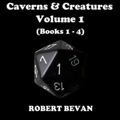 ACCESS EPUB 💏 Caverns and Creatures: Volume I (Books 1-4) by  Robert Bevan,Jonathan