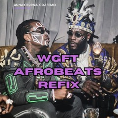 WGFT Afrobeats Refix | Guna x Burna x DJ Femix