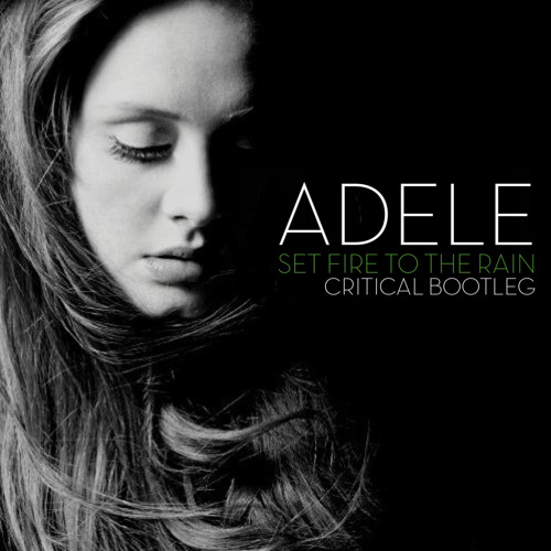 ADELE - SET FIRE TO THE RAIN (CRITICAL BOOTLEG) [FREE DOWNLOAD]