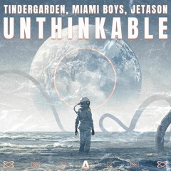 Tindergarden, Miami Boys, Jetason - Unthinkable