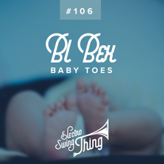 BL Bex - Baby Toes // Electro Swing Thing #106