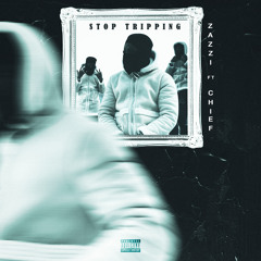 Stop Tripping (feat. Chief)