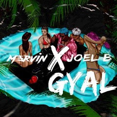 MerviN X JOEL B x MINZ - GYAL (CLICK ON BUY FOR FULL MP3)
