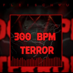 300 BPM Terror/Uptempo