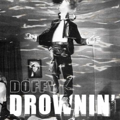 Doffy - DROWNIN'