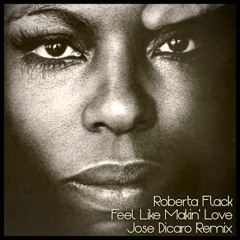 Roberta Flack - Feel Like Makin' Love (Jose Dicaro Remix)