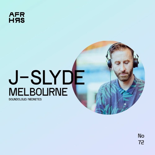 AFT/HRS 072: J-Slyde / Break Beats - TripHop / Melbourne 🇦🇺