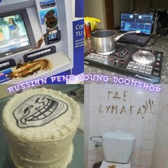 Russian Pena Young Doomshop w/ b1ueshxrtcake, dj vestaplaya, mc kazbek, turboxach