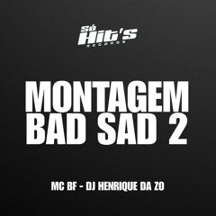 Montagem Bad Sad 2