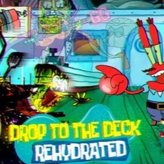 DROP TO THE DECK: REHYDRATED V2