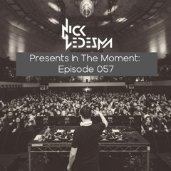 Nick Ledesma Presents In The Moment: Episode 057 (KEPIK Guestmix)