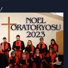 Noel Oratoryosu - Doğuş Bayramınız Kutlu Olsun!