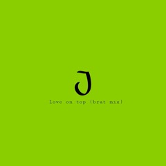 Love On Top (BRAT MIX)