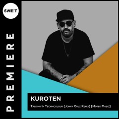 PREMIERE : Kuroten - Talking In Technicolour (Jonny Cruz Remix) [Motek]