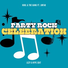 Kool & The Gang ft. LMFAO - Party Rock Celebration (LEZY G Hype Edit) FREE DOWNLOAD!!!