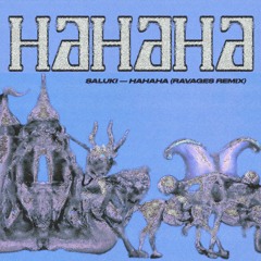 Saluki — HAHAHA (Ravages Remix)