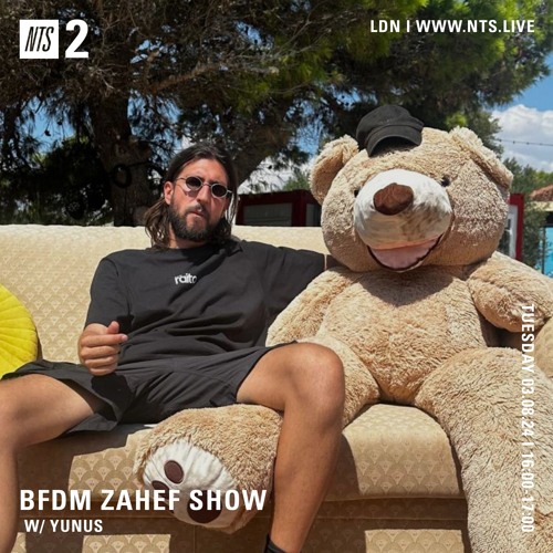 BFDM ZAHEF SHOW NTS RADIO 03.09.24 (YUNUS)