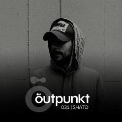 Outpunkt Podcast | 031 - Shato [Own Productions]