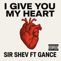 I GIVE YOU MY HEART FT GANCE