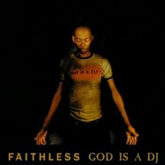 Faithless - God Is A DJ - (REWORK)