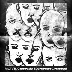 MLTVS, Comrade Evergreen-Drumfeel