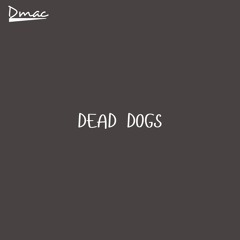 Dead Dogs (SoundCloud Exclusive)