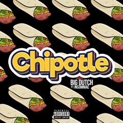 Big Dutch X In$omniac - Chipotle (prod. By In$omniac)