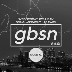 Sub FM - Gbsn: Episode 11 - 12th May 2021