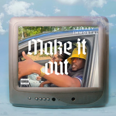 IMMORTAL X YZI - MAKE IT OUT