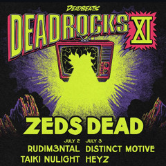Zeds Dead - DeadRocks XI - NIGHT 2 [FULL SET]