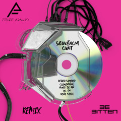 P. Sampaio, I. de Pau, Mc Gw, T. Kaiala & Clementaum - SEQUÊNCIA CUNT ( Bitten & Felipe Araújo Remix)