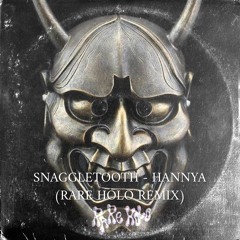 Snaggletooth - Hannya (DnB) (Rare Holo Remix)