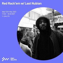 Red Rack'em w/ Last Nubian 12TH May 2021