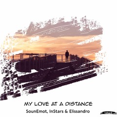 SounEmot, InStars & Elissandro - My Love at a Distance (Original Mix) [InZearZ]