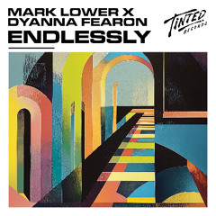 Mark Lower & Dyanna Fearon - Endlessly (Out Now)
