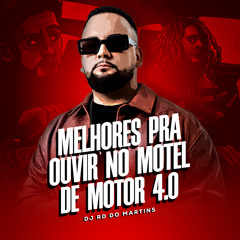 MELHORES PRA OUVIR NO MOTEL DE MOTOR 4.0 [ DJ RD DO MARTINS ]