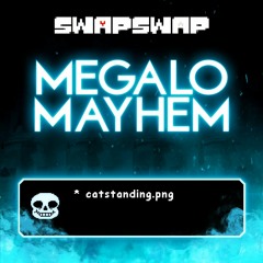 SWAPSWAP - MEGALOMAYHEM