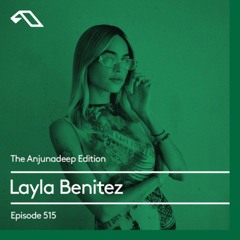 The Anjunadeep Edition 515 with Layla Benitez