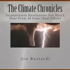 DOWNLOAD PDF The Climate Chronicles: Inconvenient Revelations You Won't Hear From Al Gore--And