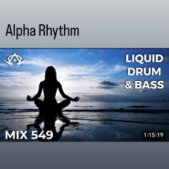 549 Alpha Rhythm - Liquid Drum And Bass Mix