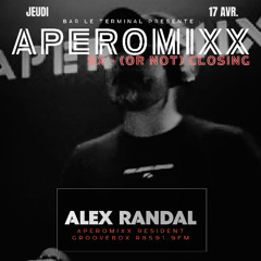 Alex Randal - (Or Not) Closing @ Aperomixx part 1 & 2