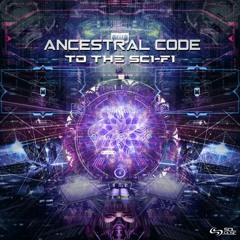 Ancestral Code - To The Sci - Fi