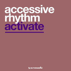 Accessive Rhythm - Activate (Original Mix)